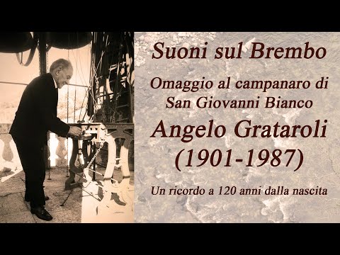 'Suoni sul Brembo'. Documentario in memoria del campanaro di San Giovanni Bianco Angelo Grataroli.