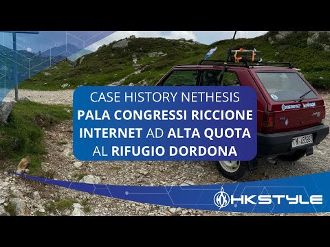 Case History HkStyle x NETHESIS @ Pala Congressi RICCIONE - INTERNET AD ALTA QUOTA RIFUGIO DORDONA